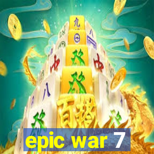 epic war 7